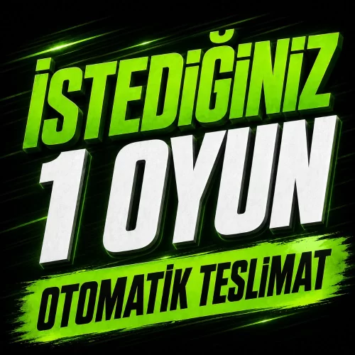  İSTEDİĞİNİZ 1 OYUN + OTO TESLİMAT + DESTEK